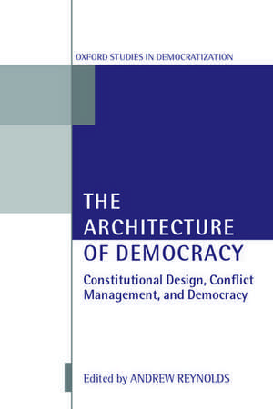 The Architecture of Democracy: Constitutional Design, Conflict Management, and Democracy de Andrew Reynolds