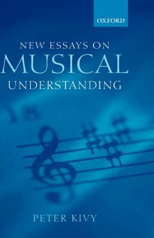 New Essays on Musical Understanding de Peter Kivy