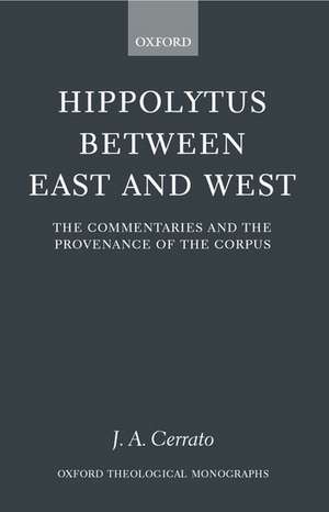 Hippolytus between East and West: The Commentaries and the Provenance of the Corpus de J. A. Cerrato