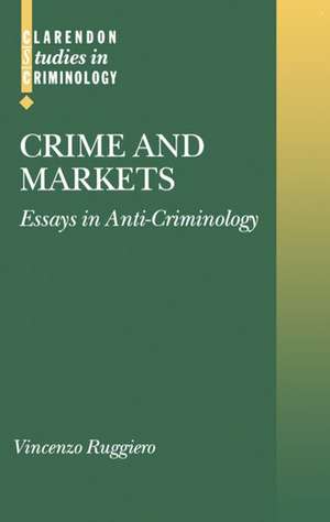 Crime and Markets: Essays in Anti-Criminology de Vincenzo Ruggiero