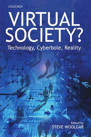 Virtual Society?: Technology, Cyberbole, Reality de Steve Woolgar