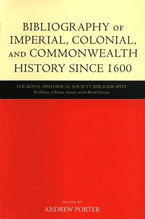 Bibliography of Imperial, Colonial, and Commonwealth History since 1600 de Andrew Porter