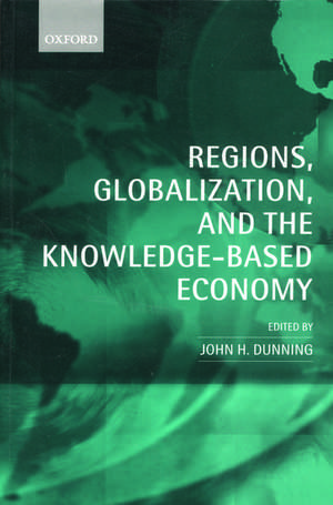 Regions, Globalization, and the Knowledge-Based Economy de John H. Dunning