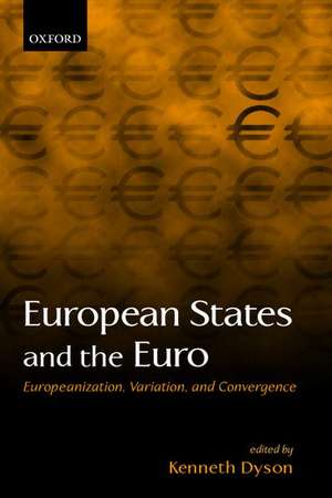 European States and the Euro: Europeanization, Variation, and Convergence de Kenneth Dyson