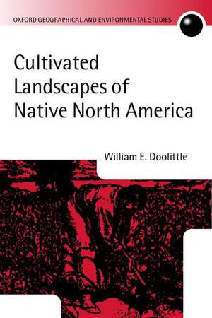 Cultivated Landscapes of Native North America de William E. Doolittle