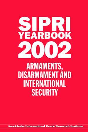 SIPRI Yearbook 2002: Armaments, Disarmament and International Security de Stockholm International Peace Research Institute