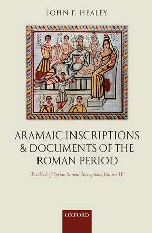 Aramaic Inscriptions and Documents of the Roman Period de John F. Healey