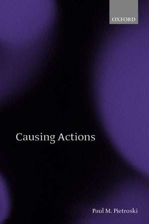 Causing Actions de Paul M. Pietroski