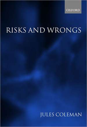 Risks and Wrongs de Jules L. Coleman