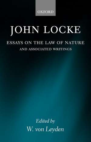 John Locke: Essays on the Law of Nature: The Latin Text with a Translation, Introduction and Notes, Together with Transcripts of Locke's Shorthand in his Journal for 1676 de W. von Leyden