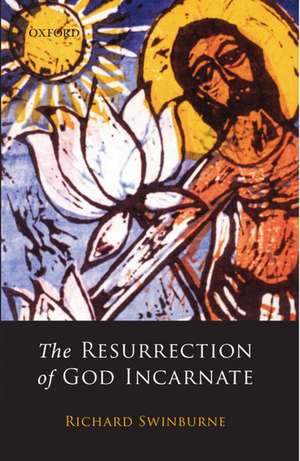 The Resurrection of God Incarnate de Richard Swinburne