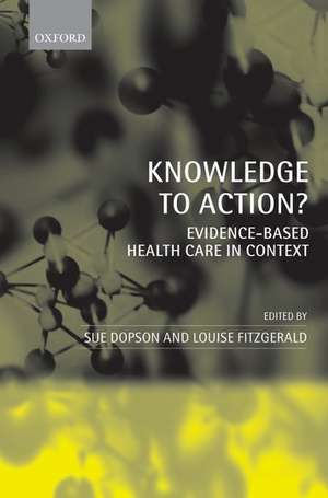 Knowledge to Action?: Evidence-Based Health Care in Context de Sue Dopson