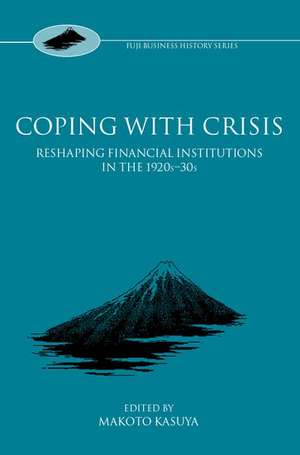 Coping with Crisis: International Financial Institutions in the Interwar Period de Makoto Kasuya