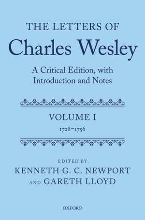 The Letters of Charles Wesley: A Critical Edition, with Introduction and Notes: Volume 1 (1728-1756) de Kenneth G. C. Newport