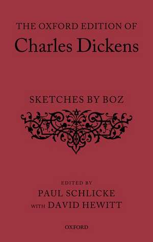 The Oxford Edition of Charles Dickens: Sketches by Boz de Charles Dickens