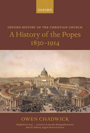 A History of the Popes 1830-1914 de Owen Chadwick