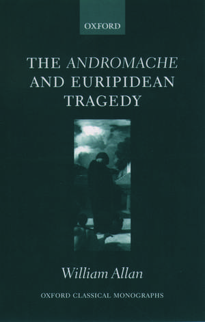 The Andromache and Euripidean Tragedy de William Allan