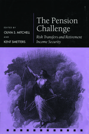 The Pension Challenge: Risk Transfers and Retirement Income Security de Olivia S. Mitchell