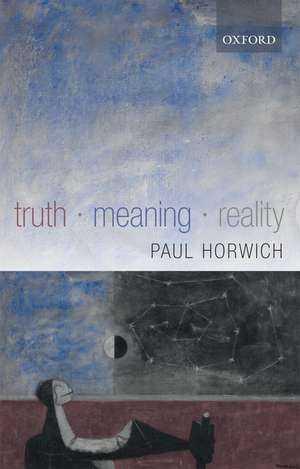 Truth -- Meaning -- Reality de Paul Horwich