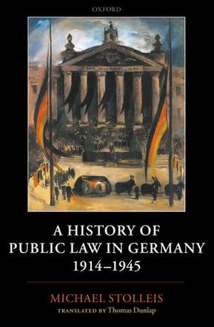 A History of Public Law in Germany 1914-1945 de Michael Stolleis