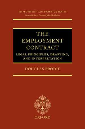 The Employment Contract: Legal Principles, Drafting, and Interpretation de Douglas Brodie