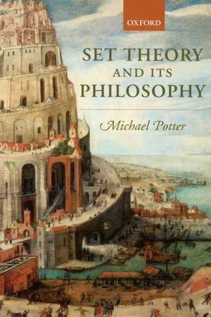 Set Theory and its Philosophy: A Critical Introduction de Michael Potter