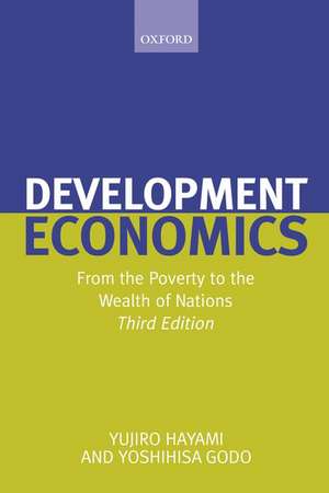 Development Economics: From the Poverty to the Wealth of Nations de The late Yujiro Hayami