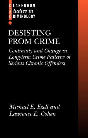 Desisting from Crime: Continuity and Change in Long-term Crime Patterns of Serious Chronic Offenders de Michael E. Ezell