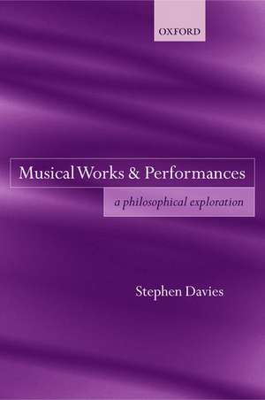 Musical Works and Performances: A Philosophical Exploration de Stephen Davies