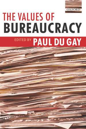 The Values of Bureaucracy de Paul du Gay