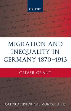 Migration and Inequality in Germany 1870-1913 de Oliver Grant