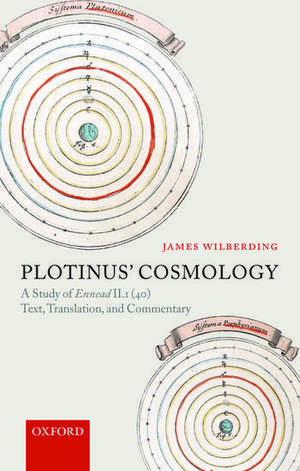 Plotinus' Cosmology: A Study of Ennead II.1 (40): Text, Translation, and Commentary de James Wilberding