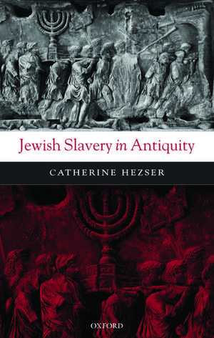 Jewish Slavery in Antiquity de Catherine Hezser