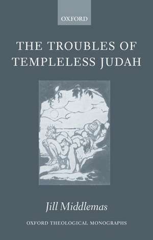 The Troubles of Templeless Judah de Jill Middlemas