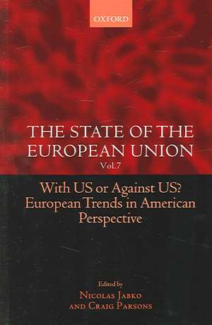 The State of the European Union Vol. 7: With US or Against US? European Trends in American Perspective de Nicolas Jabko