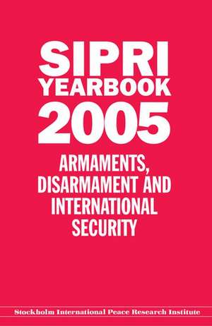 SIPRI YEARBOOK 2005: Armaments, Disarmament, and International Security de Stockholm International Peace Research Institute