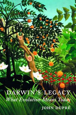 Darwin's Legacy: What Evolution Means Today de John Dupré