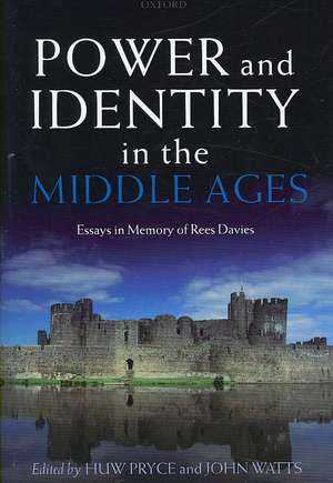 Power and Identity in the Middle Ages: Essays in Memory of Rees Davies de Huw Pryce