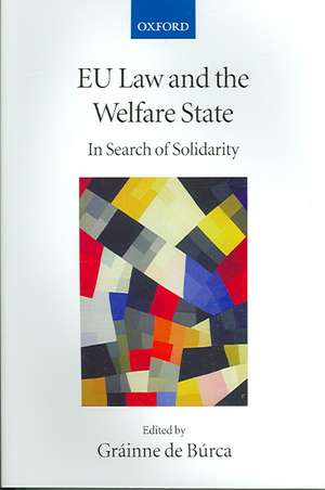 EU Law and the Welfare State: In Search of Solidarity de Gráinne de Búrca