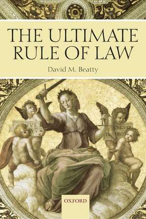 The Ultimate Rule of Law de David M. Beatty