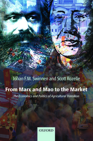 From Marx and Mao to the Market: The Economics and Politics of Agricultural Transition de Johan F.M. Swinnen