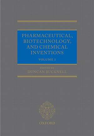 Pharmaceutical, Biotechnology and Chemical Inventions: World Protection and Exploitation de Duncan Bucknell