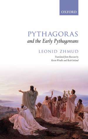 Pythagoras and the Early Pythagoreans de Leonid Zhmud