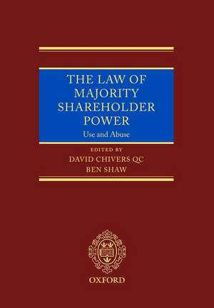 The Law of Majority Power: The Use and Abuse of Majority Shareholder Power de David Chivers QC