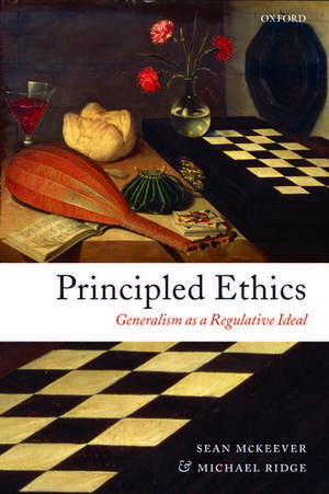 Principled Ethics: Generalism as a Regulative Ideal de Sean McKeever