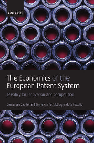 The Economics of the European Patent System: IP Policy for Innovation and Competition de Dominique Guellec