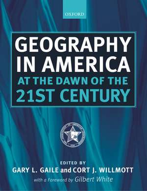 Geography in America at the Dawn of the 21st Century de Gary L. Gaile