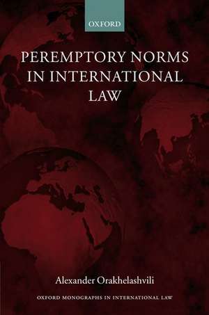 Peremptory Norms in International Law de Alexander Orakhelashvili