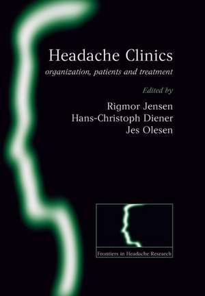 Headache Clinics: Organisation, Patients and Treatment de Rigmor Jensen