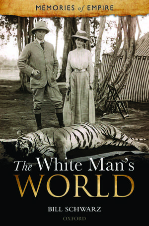 The White Man's World de Bill Schwarz